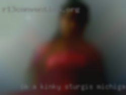 I'm a kinky Sturgis, Michigan Alpha male who is into bdsm.